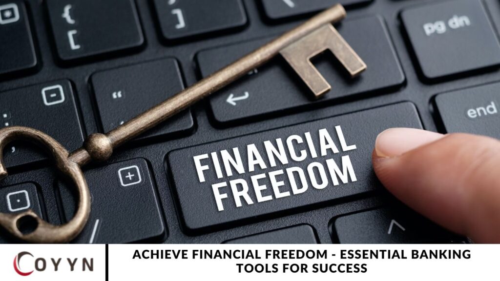 Achieve Financial Freedom - Essential Banking Tools for Success