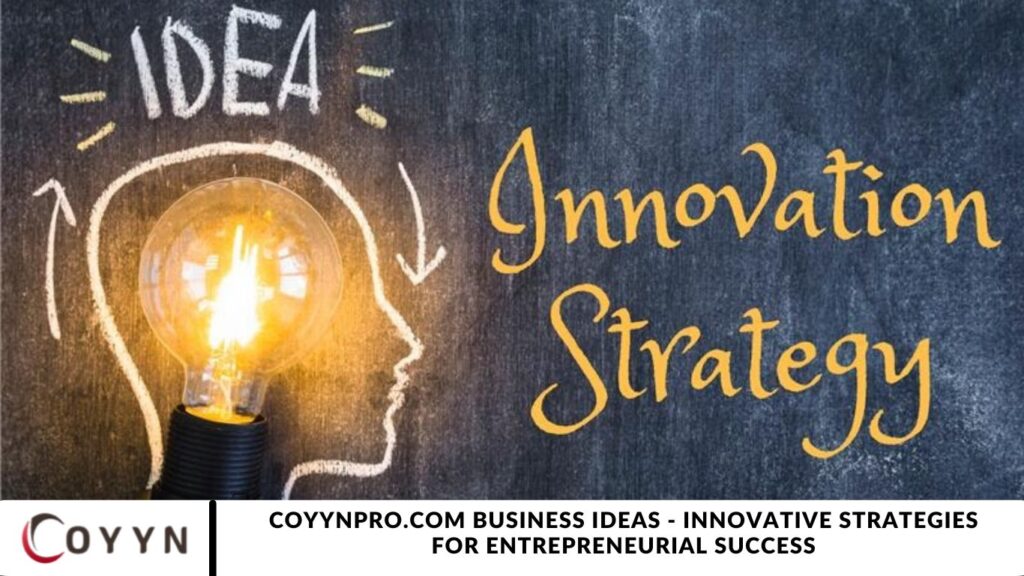 Coyynpro.com Business Ideas - Innovative Strategies for Entrepreneurial Success