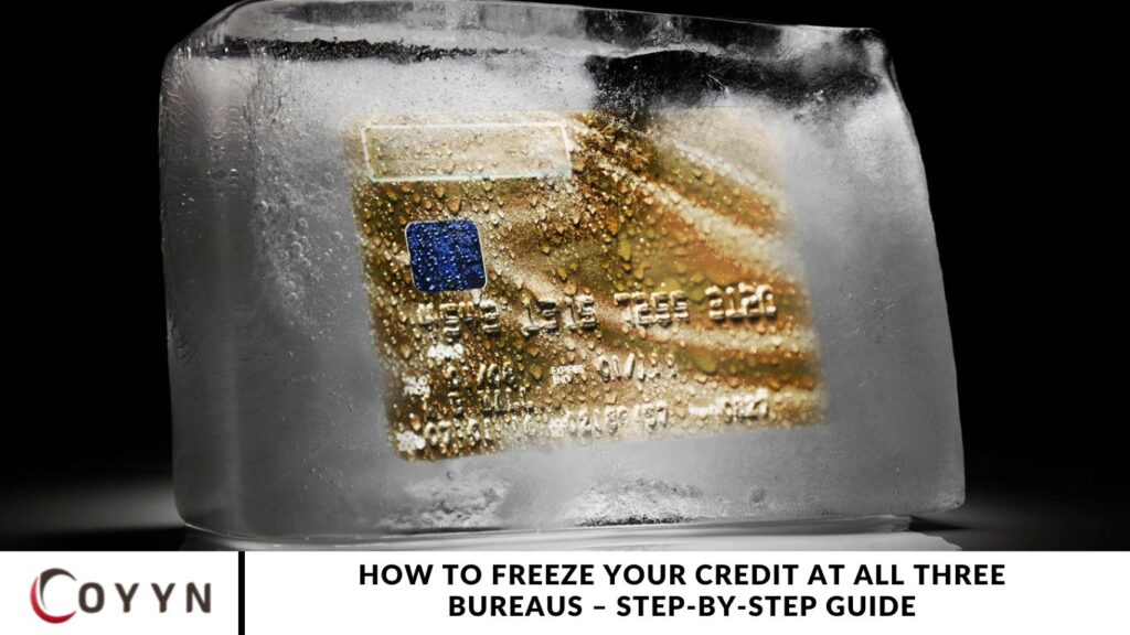 How to Freeze Your Credit at All Three Bureaus – Step-by-Step Guide