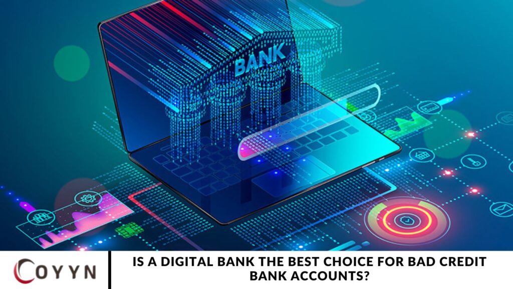 Is a Digital Bank the Best Choice for Bad Credit Bank Accounts?