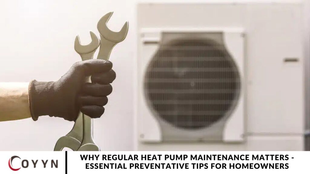 Why Regular Heat Pump Maintenance Matters - Essential Preventative Tips for Homeowners