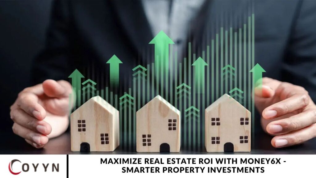 Maximize Real Estate ROI with Money6x - Smarter Property Investments