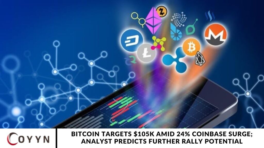 Bitcoin Targets $105K Amid 24% Coinbase Surge; Analyst Predicts Further Rally Potential