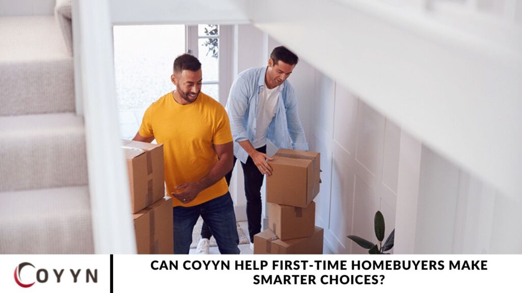 Can Coyyn Help First-Time Homebuyers Make Smarter Choices?