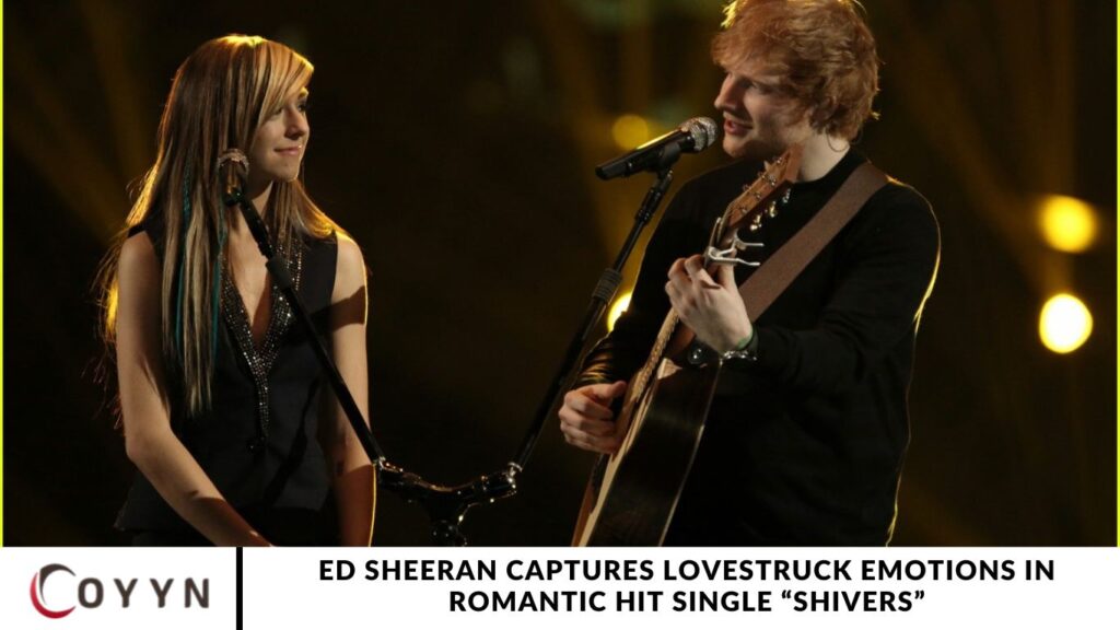 Ed Sheeran Captures Lovestruck Emotions in Romantic Hit Single “Shivers”