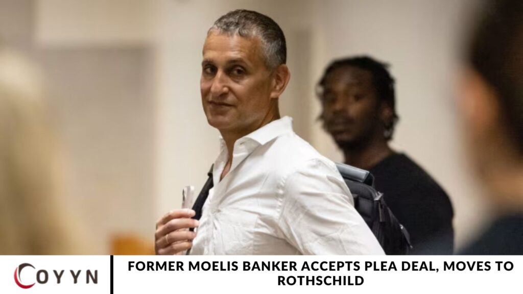 Former Moelis Banker Accepts Plea Deal, Moves to Rothschild
