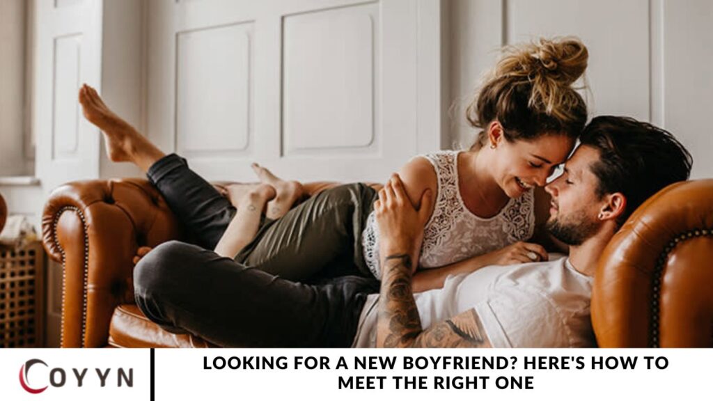Looking for a New Boyfriend? Here's How to Meet the Right One