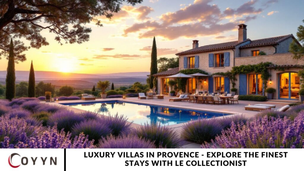 Luxury Villas in Provence - Explore the Finest Stays with Le Collectionist