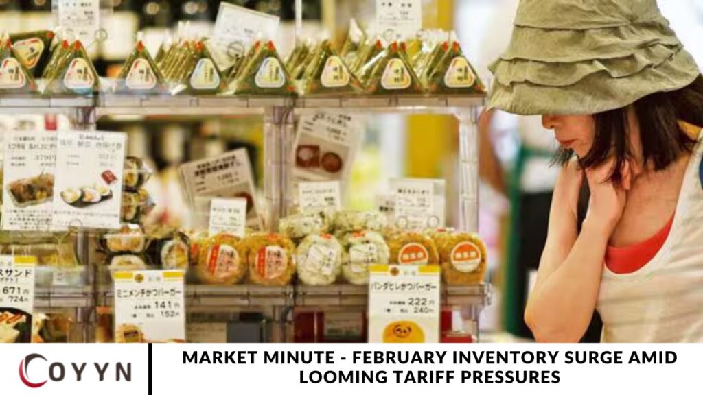 Market Minute - February Inventory Surge Amid Looming Tariff Pressures