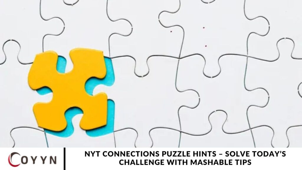 NYT Connections Puzzle Hints – Solve Today’s Challenge with Mashable Tips