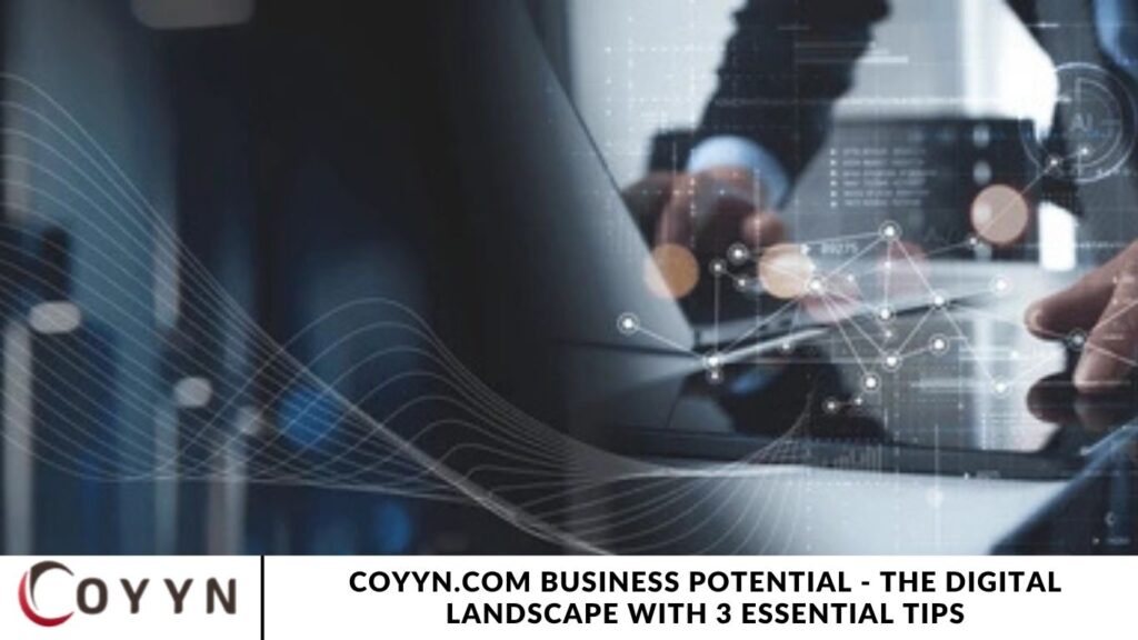 Coyyn.com Business Potential - The Digital Landscape with 3 Essential Tips