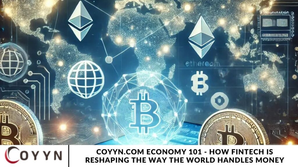 Coyyn.com Economy 101 - How Fintech Is Reshaping the Way the World Handles Money